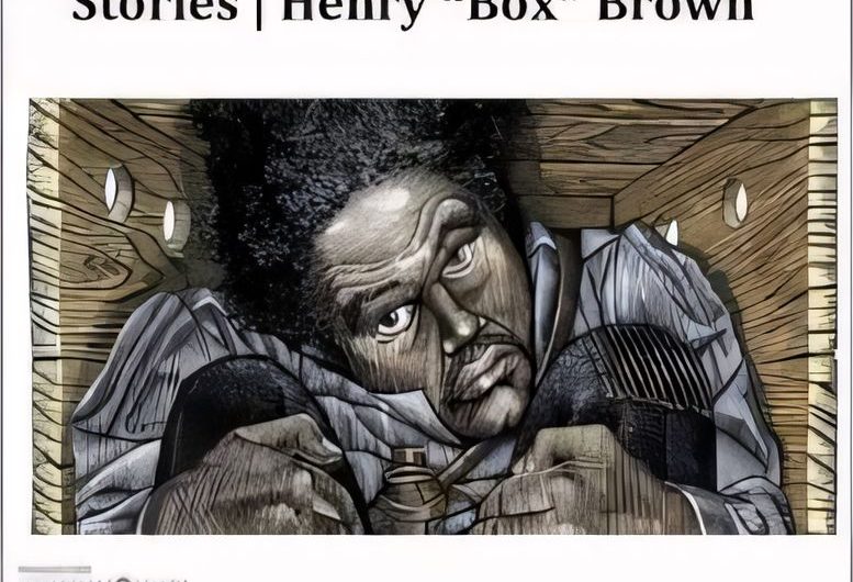 The Incredible Escape of Henry “Box” Brown